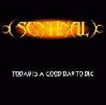 Sentinal : Today Is a Good Day to Die